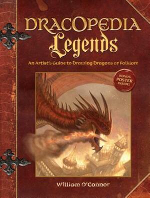 Dracopedia Legends: An Artist's Guide to Drawing Dragons of Folklore by William O'Connor