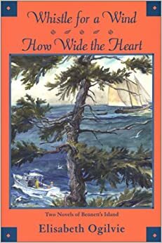 Whistle for a Wind/ How Wide the Heart by Elisabeth Ogilvie