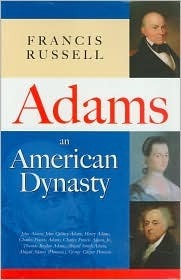 Adams: An American Dynasty by Francis Russell