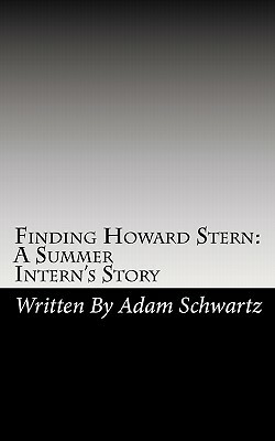 Finding Howard Stern: A Summer Intern's Story by Adam Schwartz