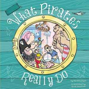 What Pirates Really Do by Alex Paterson, Melanie Joyce