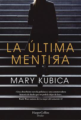 La Última Mentira by Mary Kubica