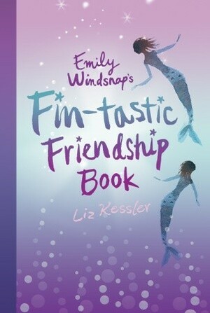 Emily Windsnap's Fin-tastic Friendship Book by Liz Kessler, Sarah Gibb