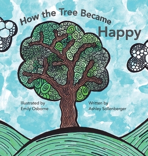 How the Tree Became Happy by Ashley Sollenberger