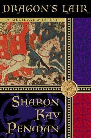 Dragon's Lair: A Medieval Mystery by Sharon Kay Penman, Sharon Kay Penman