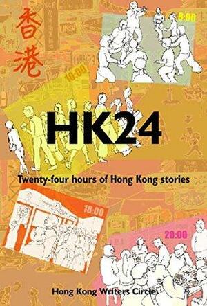 HK24: Twenty-Four Hours of Hong Kong Stories by Nathan Bridgeman, Hong Kong Writers Circle, Stewart McKay, Joy Al-Sofi