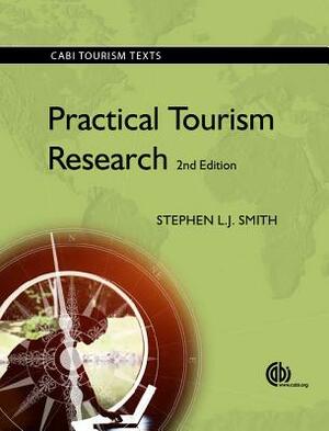 Practical Tourism Research by Stephen L. J. Smith