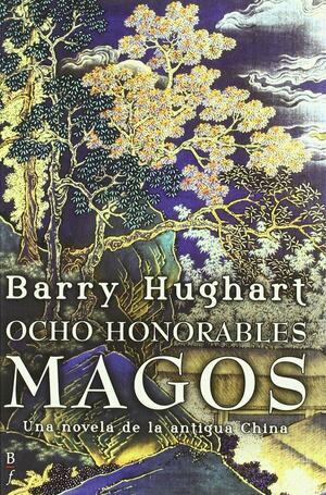 Ocho honorables magos by Barry Hughart