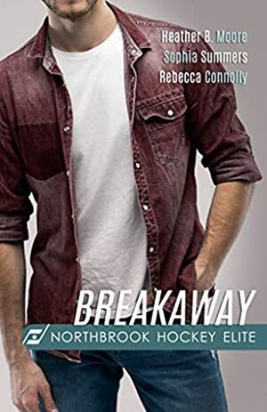Breakaway by Sophia Summers, Heather B. Moore, Rebecca Connolly
