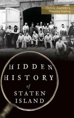 Hidden History of Staten Island by Maureen Seaberg, Theresa Anarumo