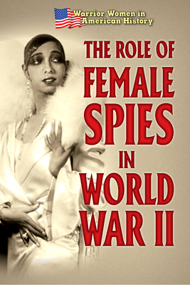 The Role of Female Spies in World War II by Hallie Murray