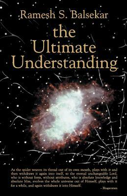 The Ultimate Understanding by Ramesh S. Balsekar