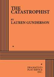 The Catastrophist by Lauren Gunderson