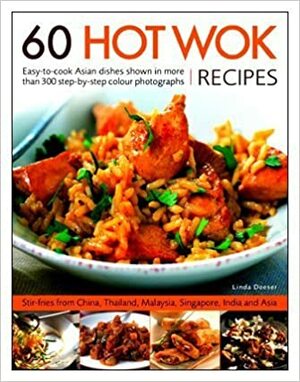 60 Hot Wok Recipes by Linda Doeser