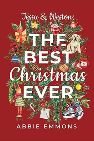 Tessa and Weston: The Best Christmas Ever by Abbie Emmons