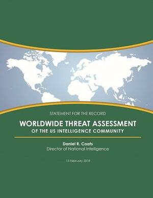 WORLDWIDE THREAT ASSESSMENT of the US INTELLIGENCE COMMUNITY by Director of the Nationa Daniel R. Coats
