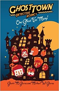 One Ghost Too Many!: Ghost Town Detective Agency Book I by Michael W. Garza