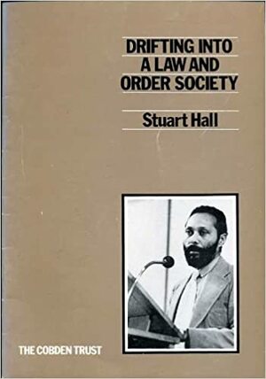 Drifting Into A Law And Order Society by Stuart Hall