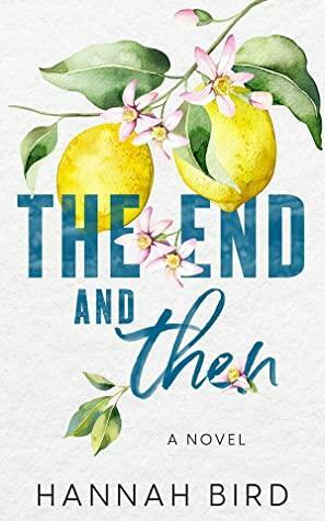 The End and Then by Hannah Bird