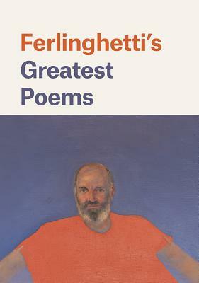 Ferlinghetti's Greatest Poems by Lawrence Ferlinghetti