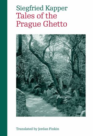 Tales from the Prague Ghetto by Siegfried Kapper