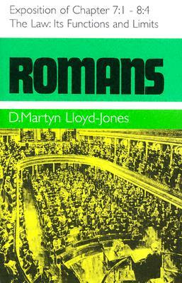 Romans 7:1-8:4: The Law, It's Functions and Limits by Martyn Lloyd-Jones