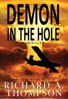 Demon in the Hole: A Thriller by Richard A. Thompson
