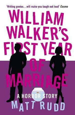 William Walker's First Year of Marriage: A Horror Story by Matt Rudd