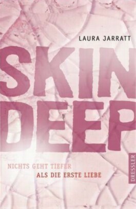 Skin Deep - Nichts geht tiefer als die erste Liebe by Laura Jarratt