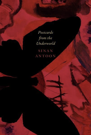 Postcards from the Underworld: Poems by Sinan Antoon