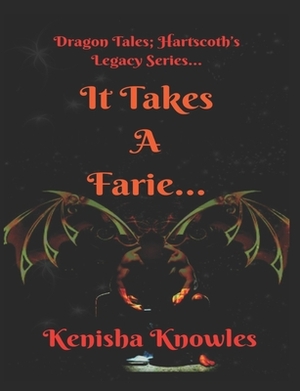 It Takes A Farie by Kenisha Knowles