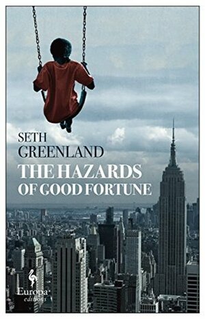 The Hazards of Good Fortune by Seth Greenland