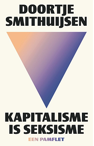 Kapitalisme is seksisme by Doortje Smithuijsen