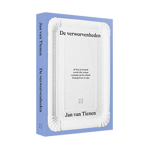 De verworvenheden: of hoe je iemand wordt die ernaar verlangt op het eiland Hompelvoet te zijn by Jan van Tienen