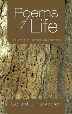 Poems of Life: Thoughts of Human Experiences by Gerald L. Kovacich