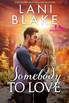 Somebody to Love: A Small Town Second Chance Romance by Lani Blake