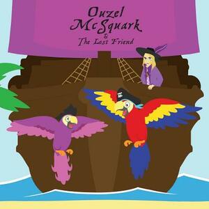 Ouzel McSquark and The Lost Friend by Alexander Powell, Joe Powell