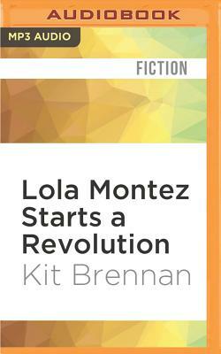 Whip Smart: Lola Montez Starts a Revolution by Kit Brennan