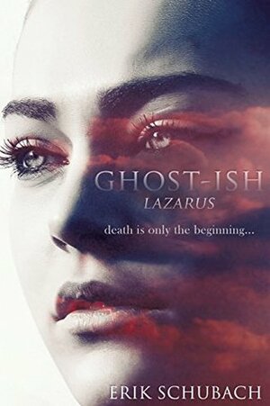 Ghost-ish: Lazarus by Erik Schubach