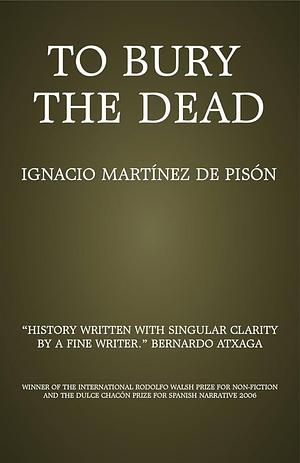 To Bury the Dead by Ignacio Pison, Anne McLean