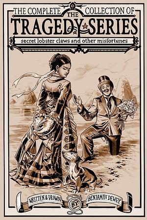 The Complete Collection of The Tragedy Series: Secret Lobster Claws and Other Misfortunes by Benjamin Dewey, Benjamin Dewey