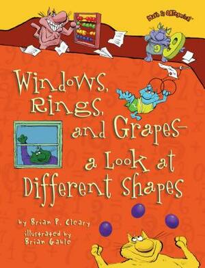 Windows, Rings, and Grapes - A Look at Different Shapes by Brian P. Cleary