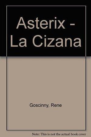 Asterix - La Cizaña by René Goscinny, René Goscinny, Albert Uderzo