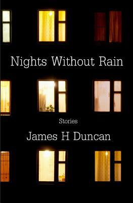 Nights Without Rain by James H. Duncan