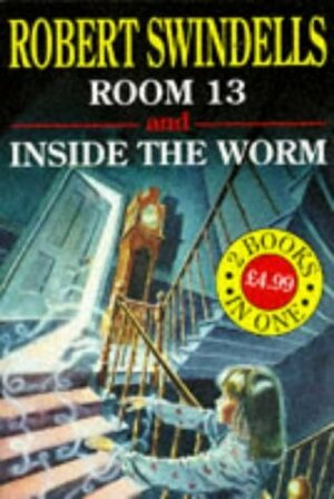 Horror Collection: Room 13 and Inside the Worm by Robert Swindells