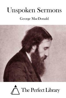 Unspoken Sermons by George MacDonald