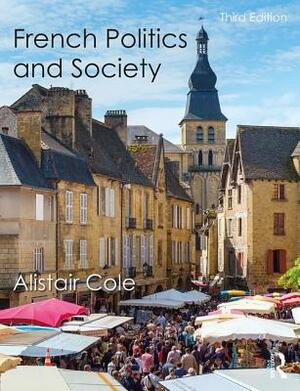 French Politics and Society by Alistair Cole
