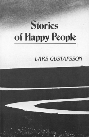 Stories of Happy People by Yvonne L. Sandstroem, Lars Gustafsson, John Weinstock