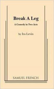 Break a Leg: A Comedy in Two Acts by Ira Levin
