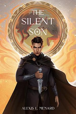 The Silent Son by Alexis L. Menard